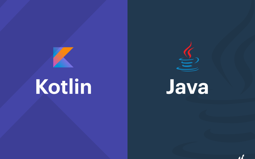 Kotlin vs Java: Which To Choose For Your Android Project?