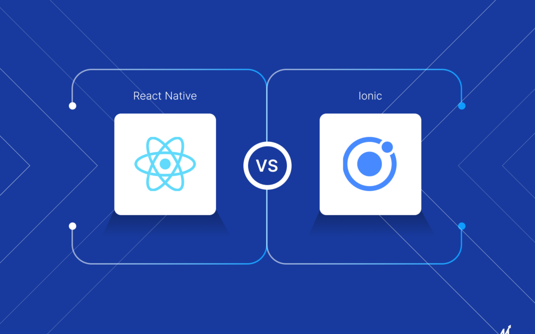 Ionic vs React Native Framework: Which To Choose For Mobile App Development?